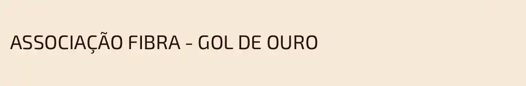ASSOCIAÇÃO FIBRA - GOL DE OURO